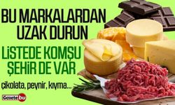 Bu markalardan uzak durun: Listede komşu şehir de var