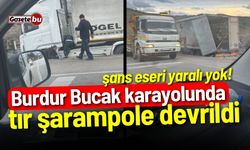 Burdur Bucak karayolunda tır şarampole devrildi