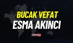 Bucak vefat: Esma Akıncı vefat etti