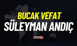 Bucak vefat: Süleyman Andıç vefat etti