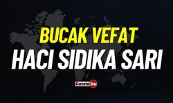 Bucak vefat: Hacı Sıdıka Sarı vefat etti