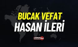 Bucak vefat: Hasan İleri vefat etti