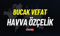 Bucak vefat: Havva Özçelik vefat etti