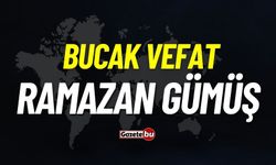 Bucak vefat: Ramazan Gümüş vefat etti