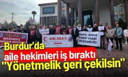 Burdur'da aile hekimleri iş bıraktı: "Yönetmelik geri çekilsin"