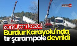 Korkutan Kaza: Burdur Karayolu'nda Tır Şarampole Devrildi