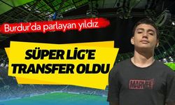 Burdur'da parlayan yıldız: Süper Lig’e transfer oldu