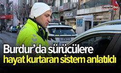 Burdur’da sürücülere hayat kurtaran sistem anlatıldı