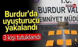 Burdur'da uyuşturucu yakalandı: 3 kişi tutuklandı