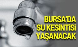 Bursa 16 Ocak Su Kesintisi | Hangi ilçe ve mahallelerde?