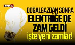 Doğalgazdan sonra elektriğe de zam geldi: İşte yeni zamlar!