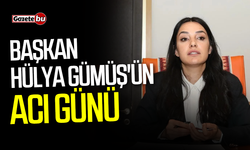 Başkan Hülya Gümüş'ün acı günü