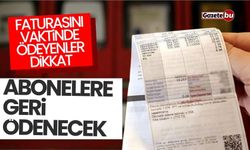 Faturasını vaktinde ödeyenler dikkat: Abonelere geri ödenecek