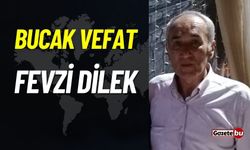 Bucak vefat: Fevzi Dilek vefat etti