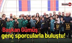 Başkan Gümüş genç sporcularla buluştu!