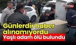 Günlerdir haber alınamıyordu: Yaşlı adam ölü bulundu