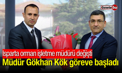 Isparta Orman İşletme Müdürü değişti: Müdür Gökhan Kök göreve başladı