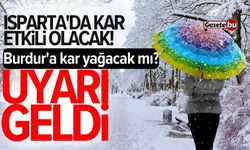 Isparta'da kar etkili olacak! Burdur'a kar yağacak mı?