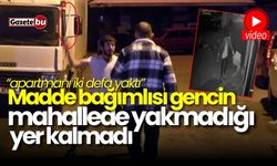 Madde bağımlısı gencin mahallede yakmadığı yer kalmadı!