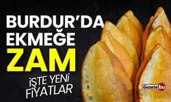 Burdur'da ekmek fiyatlarına zam geldi: İşte yeni fiyatlar!