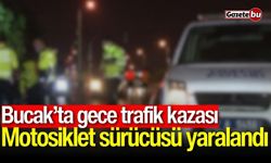 Bucak’ta gece trafik kazası: Motosiklet sürücüsü yaralandı