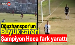 Oğuzhanspor'un büyük zaferi: Şampiyon Hoca fark yarattı