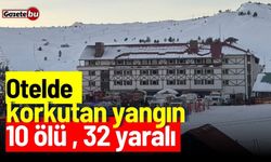 Otelde korkutan yangın: 10 ölü , 32 yaralı