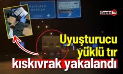 Uyuşturucu yüklü tır kıskıvrak yakalandı