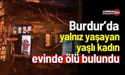 Burdur'da 88 yaşındaki yaşlı kadın evinde ölü bulundu