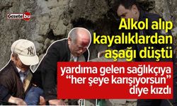 Alkol alıp kayalıklardan aşağı düştü