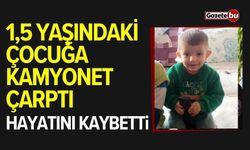 1,5 Yaşındaki Çocuk Kamyonetin Çarpması Sonucu Hayatını Kaybetti