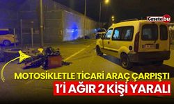 Motosikletle ticari araç çarpıştı: 1’i ağır 2 kişi yaralandı