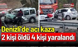 Denizli'de acı kaza: 2 ölü 4 kişi yaralandı