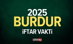 2025 BURDUR İFTAR VAKTİ: İMSAKİYE 2025