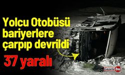 Yolcu Otobüsü bariyerlere çarpıp devrildi: 37 yaralı