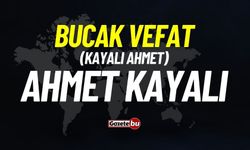 Bucak vefat: Ahmet Kayalı vefat etti