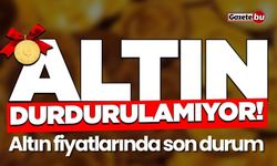 Altın fiyatları durdurulamıyor! Altın fiyatlarında son durum