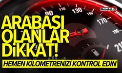 Arabası olanlar dikkat! Hemen kilometrenizi kontrol edin