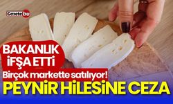 Birçok markette satılıyor! Peynir hilesine 600 bin TL ceza