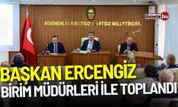 Başkan Ercengiz, Birim Müdürleri ile toplandı