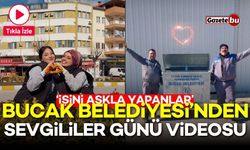 Bucak Belediyesi'nden Sevgililler Günü videosu