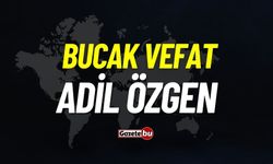 Bucak vefat: Adil Özgen vefat etti