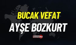 Bucak vefat: Ayşe Bozkurt vefat etti