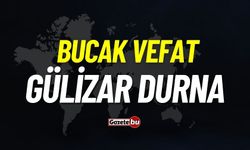 Bucak vefat: Gülizar Durna vefat etti