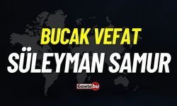 Bucak vefat: Süleyman Samur vefat etti