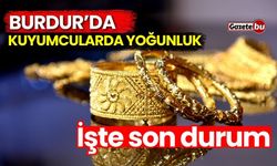 Burdur’da kuyumcularda yoğunluk! İşte son durum