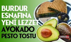 Burdur esnafına yeni lezzet: Avokado Pesto Tostu