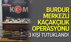 Burdur merkezli 3 ilde kaçakçılık operasyonu: 1 tutuklama