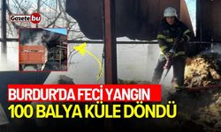 Burdur'da feci yangın: 100 balya küle döndü