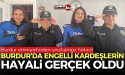 Burdur’da engelli kardeşlerin hayali gerçek oldu